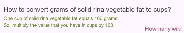 How to convert grams of solid rina vegetable fat to cups?