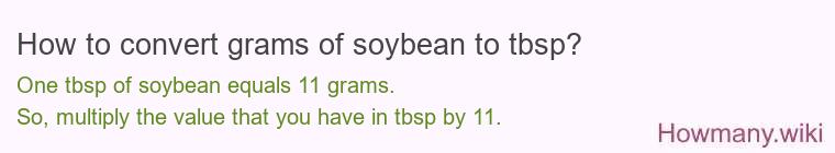 How to convert grams of soybean to tbsp? How to convert grams of soybean to tbsp?