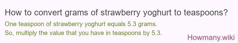 How to convert grams of strawberry yoghurt to teaspoons?