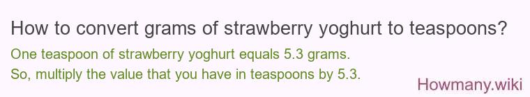 How to convert grams of strawberry yoghurt to teaspoons?