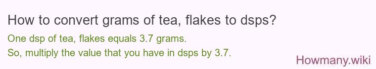 How to convert grams of tea, flakes to dsps? How to convert grams of tea, flakes to dsps?