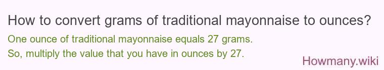 How to convert grams of traditional mayonnaise to ounces? How to convert grams of traditional mayonnaise to ounces?