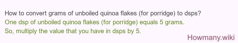 How to convert grams of unboiled quinoa flakes (for porridge) to dsps?