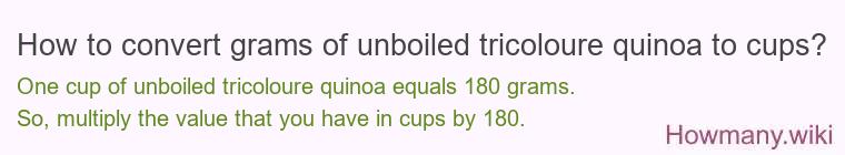 How to convert grams of unboiled tricoloure quinoa to cups?