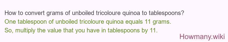 How to convert grams of unboiled tricoloure quinoa to tablespoons?