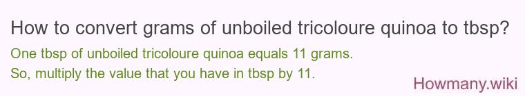 How to convert grams of unboiled tricoloure quinoa to tbsp?