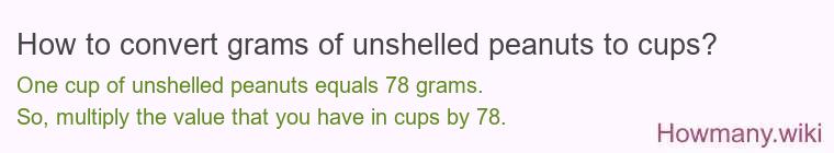How to convert grams of unshelled peanuts to cups? How to convert grams of unshelled peanuts to cups?