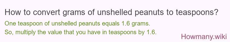 How to convert grams of unshelled peanuts to teaspoons? How to convert grams of unshelled peanuts to teaspoons?
