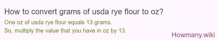 How to convert grams of usda rye flour to oz? How to convert grams of usda rye flour to oz?