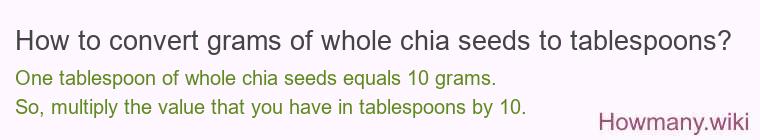 How to convert grams of whole chia seeds to tablespoons?