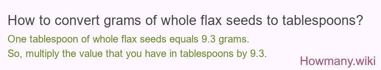 How to convert grams of whole flax seeds to tablespoons?