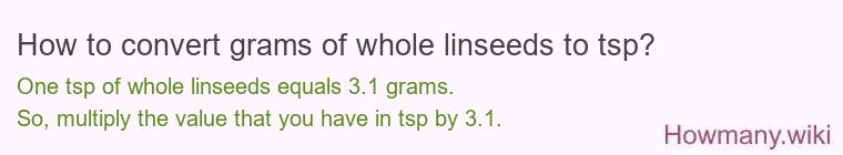 How to convert grams of whole linseeds to tsp?