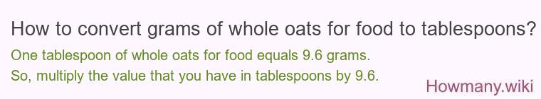 How to convert grams of whole oats for food to tablespoons?