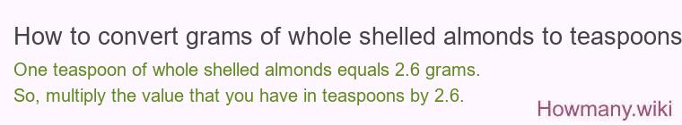 How to convert grams of whole shelled almonds to teaspoons?
