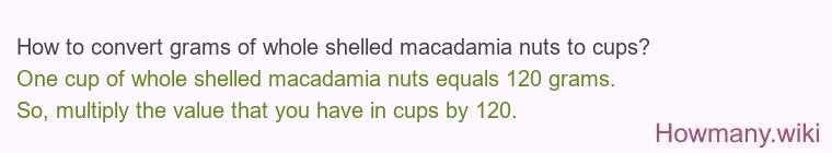 How to convert grams of whole shelled macadamia nuts to cups?