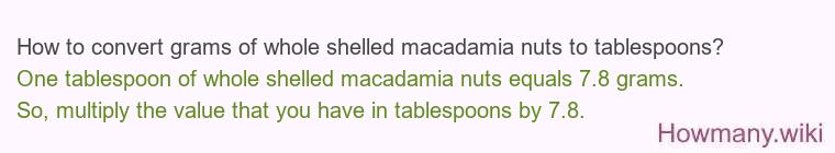 How to convert grams of whole shelled macadamia nuts to tablespoons?