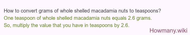 How to convert grams of whole shelled macadamia nuts to teaspoons?