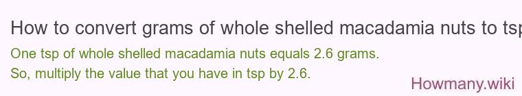 How to convert grams of whole shelled macadamia nuts to tsp?