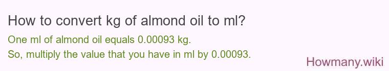 How to convert kg of almond oil to ml?
