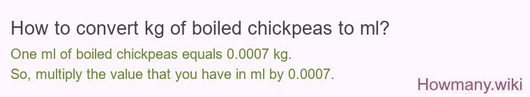 How to convert kg of boiled chickpeas to ml?