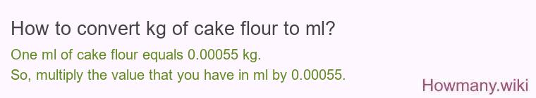 How to convert kg of cake flour to ml?