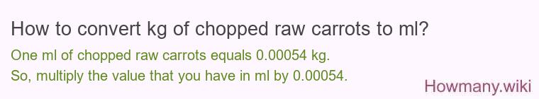 How to convert kg of chopped raw carrots to ml?