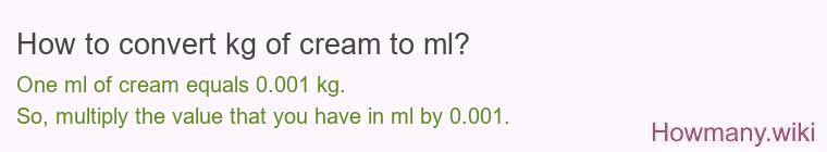 How to convert kg of cream to ml?