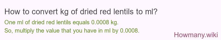 How to convert kg of dried red lentils to ml?