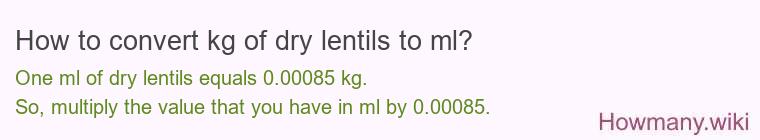 How to convert kg of dry lentils to ml?