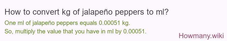 How to convert kg of jalapeño peppers to ml?
