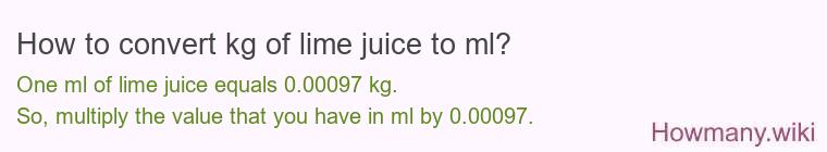 How to convert kg of lime juice to ml?