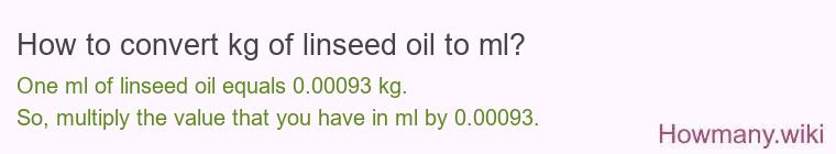 How to convert kg of linseed oil to ml?