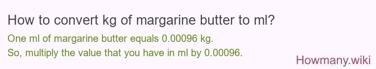 How to convert kg of margarine butter to ml?