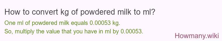 How to convert kg of powdered milk to ml?