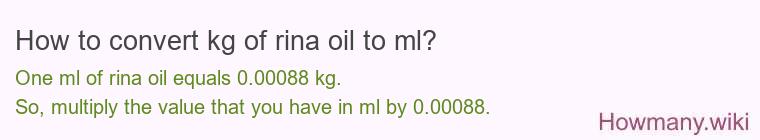 How to convert kg of rina oil to ml?