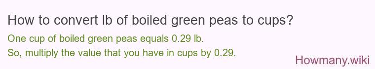 How to convert lb of boiled green peas to cups?
