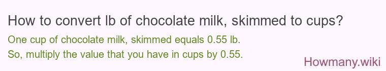 How to convert lb of chocolate milk, skimmed to cups?