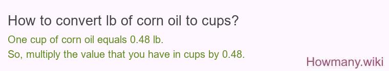 How to convert lb of corn oil to cups?