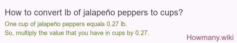 How to convert lb of jalapeño peppers to cups?