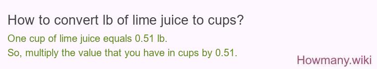 How to convert lb of lime juice to cups?