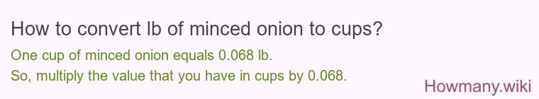 How to convert lb of minced onion to cups?