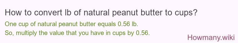 How to convert lb of natural peanut butter to cups?