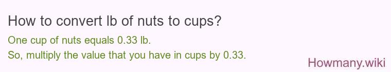 How to convert lb of nuts to cups? How to convert lb of nuts to cups?