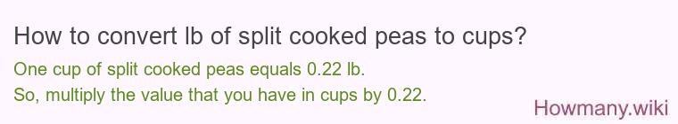How to convert lb of split cooked peas to cups?