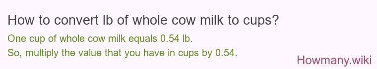 How to convert lb of whole cow milk to cups?