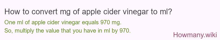 How to convert mg of apple cider vinegar to ml?