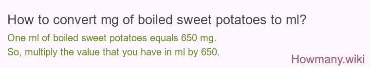 How to convert mg of boiled sweet potatoes to ml?