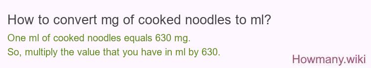 How to convert mg of cooked noodles to ml?
