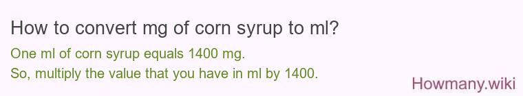 How to convert mg of corn syrup to ml?