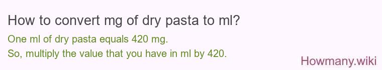 How to convert mg of dry pasta to ml?
